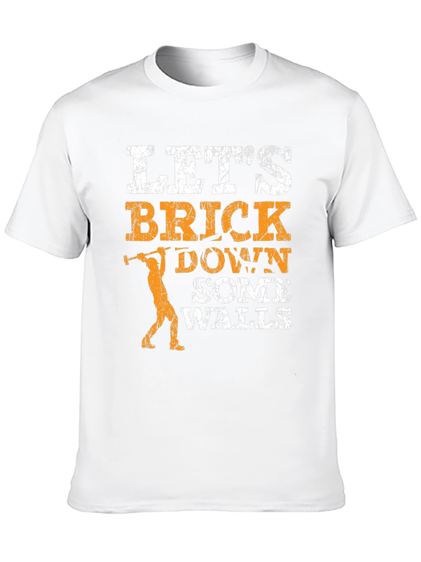 Lets Brick Down Some Walls Graphic T-Shirt