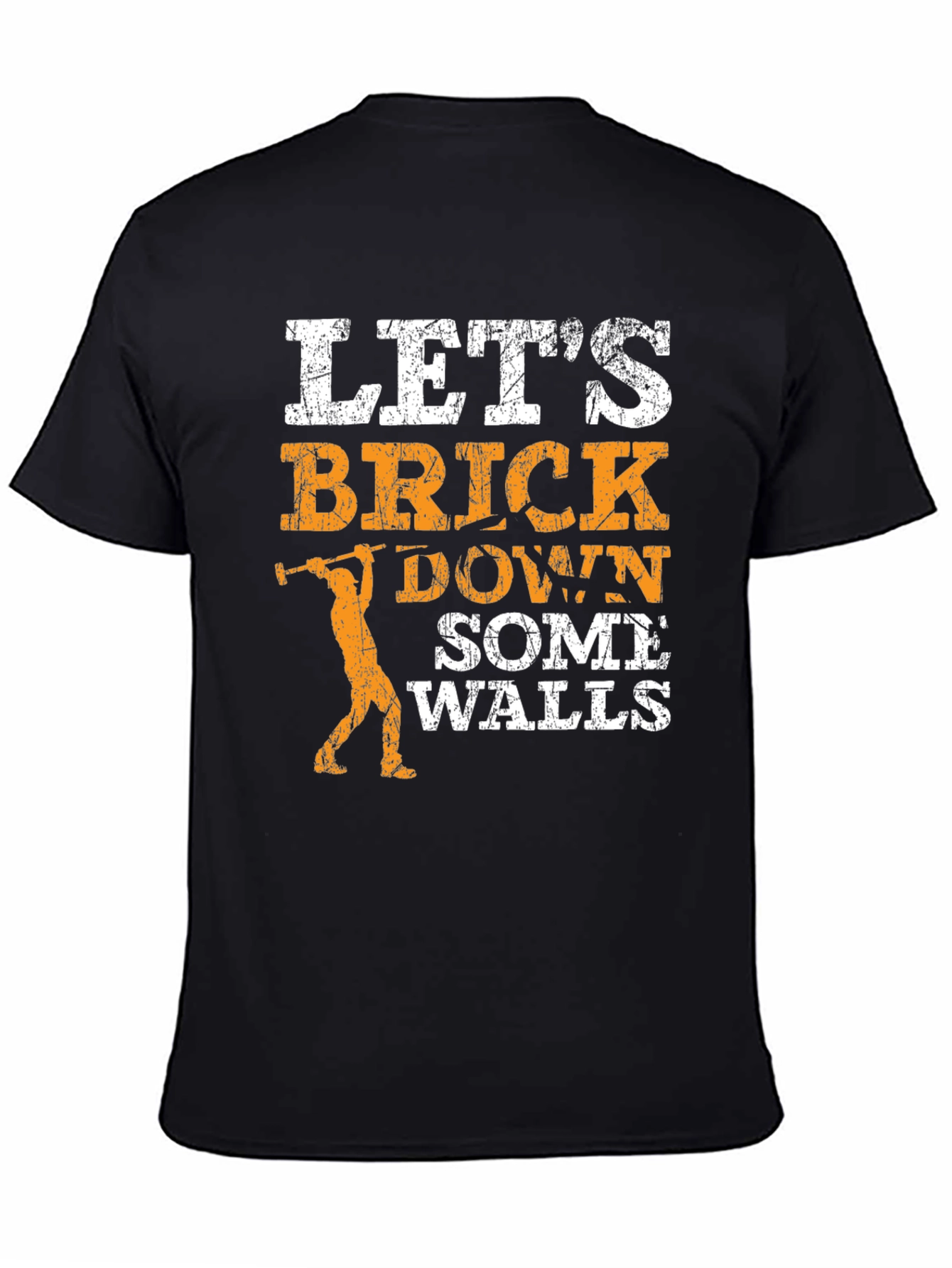 Lets Brick Down Some Walls Graphic T-Shirt