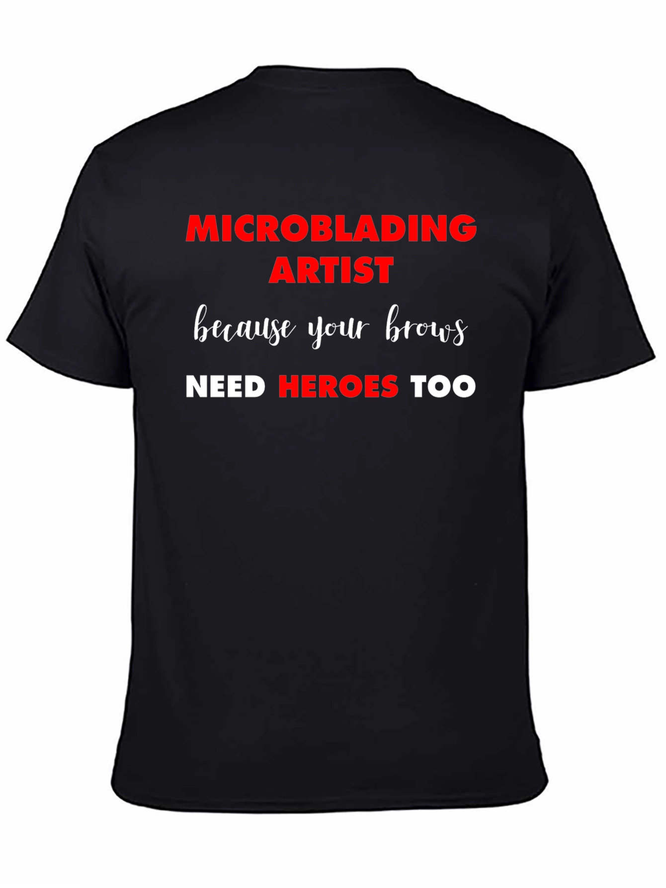 Microblading Artist T-Shirt: Brow Heroes Too!