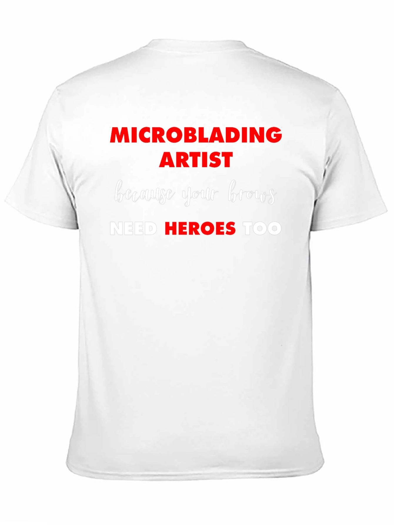 Microblading Artist T-Shirt: Brow Heroes Too!