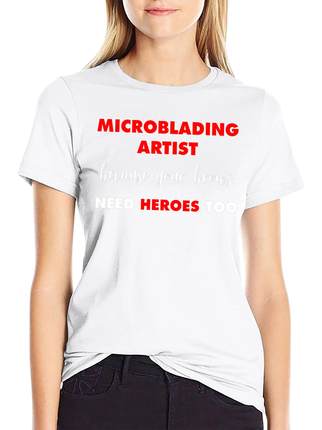 Microblading Artist T-Shirt: Brow Heroes Too!