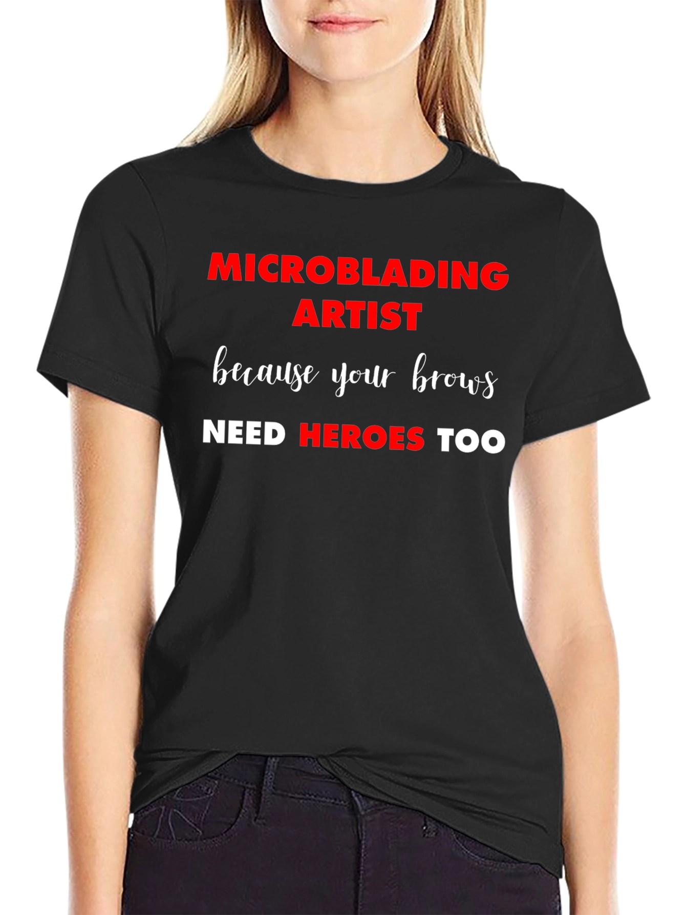 Microblading Artist T-Shirt: Brow Heroes Too!