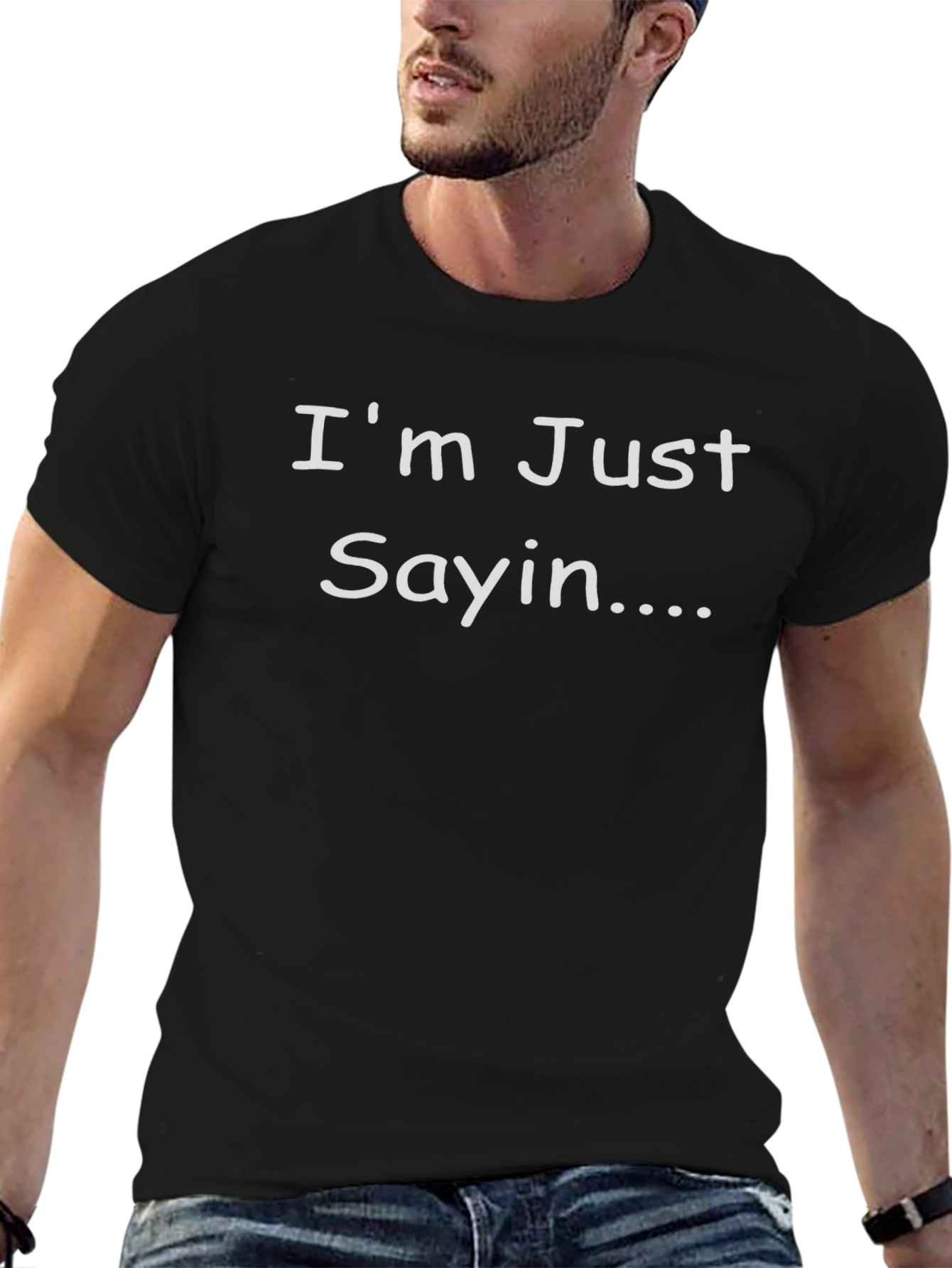 Im Just Sayin Funny Sarcastic T-Shirt