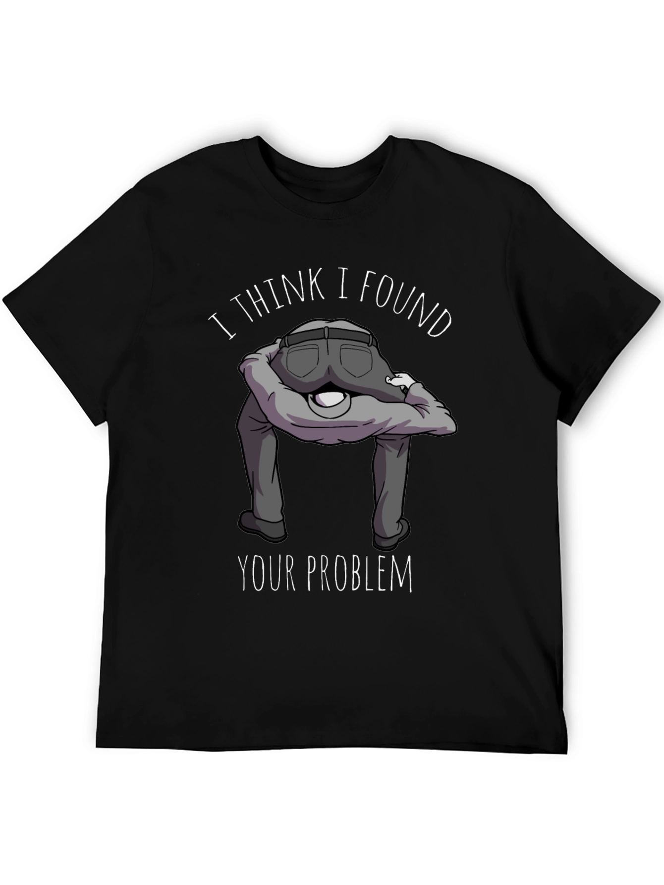 I Found Your Problem Funny Graphic T-Shirt