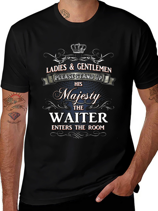 Majesty Waiter T-Shirt - Ladies & Gentlemen Please Stand Up