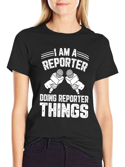 I Am A Reporter Doing Reporter Things Graphic T-Shirt