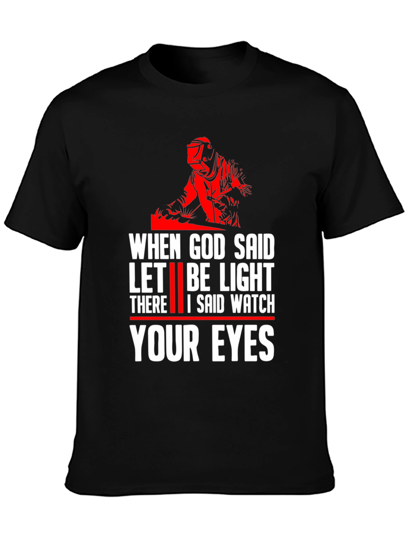 Welder Let There Be Light Graphic T-Shirt