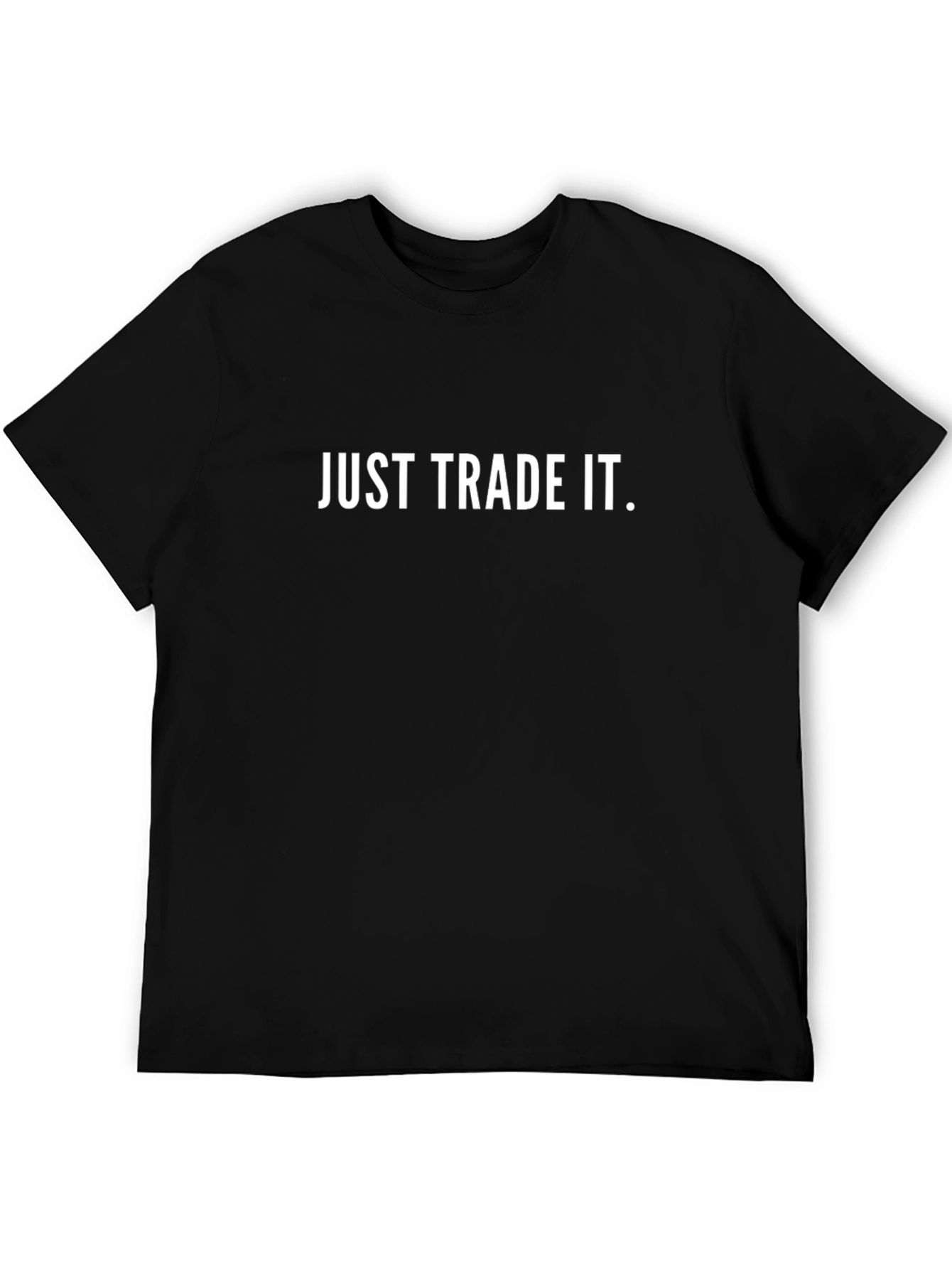Just Trade It. T-Shirt - Bold Statement Tee