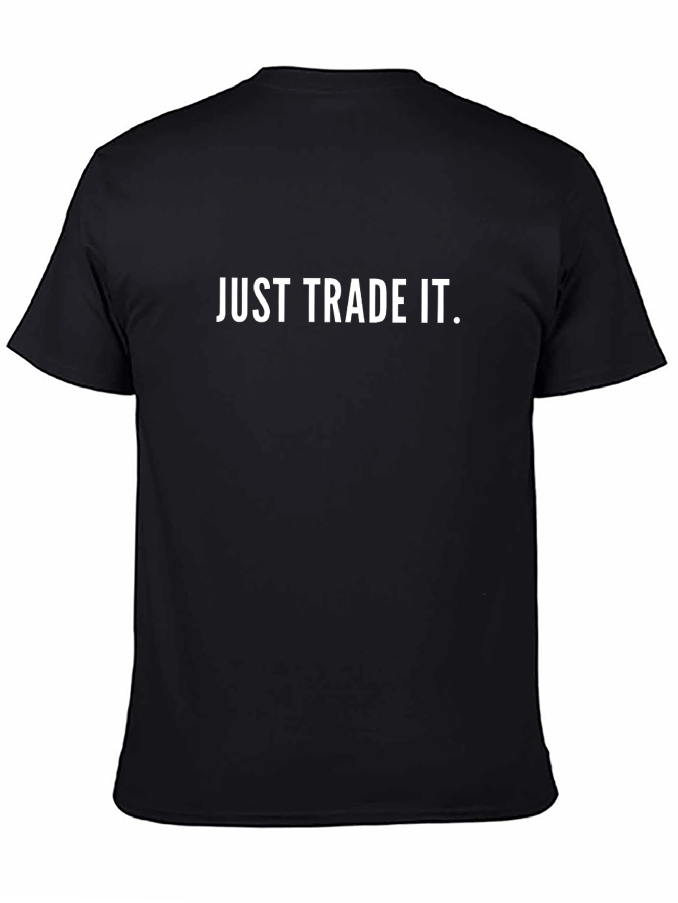 Just Trade It. T-Shirt - Bold Statement Tee
