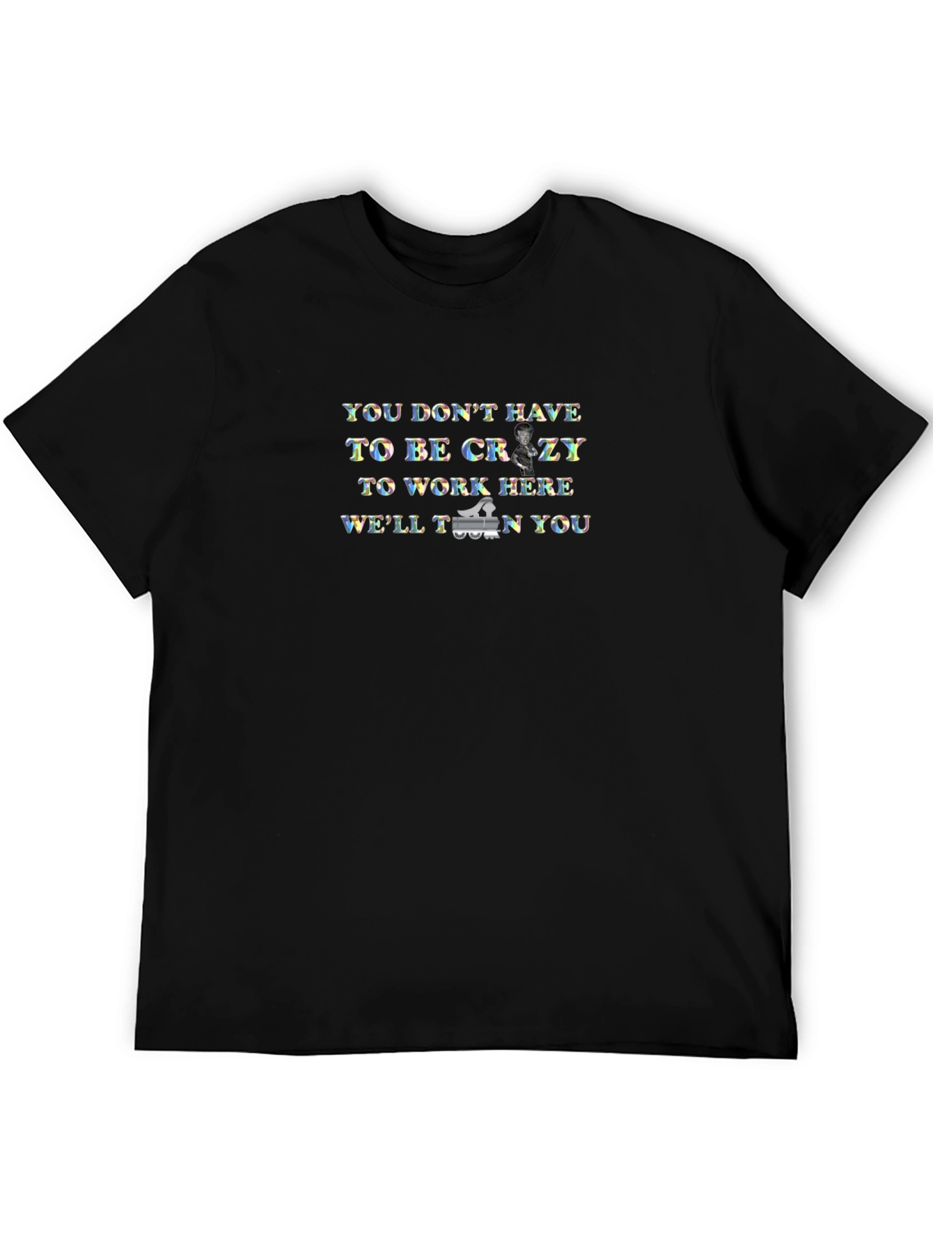 You Dont Have to Be Crazy T-Shirt