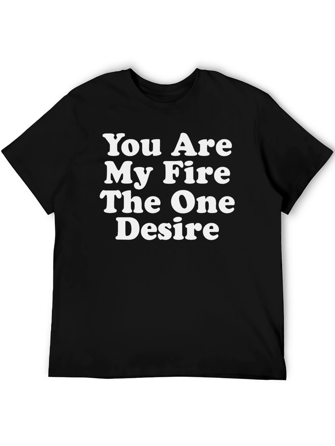 You Are My Fire T-Shirt - Trendy Graphic Tee