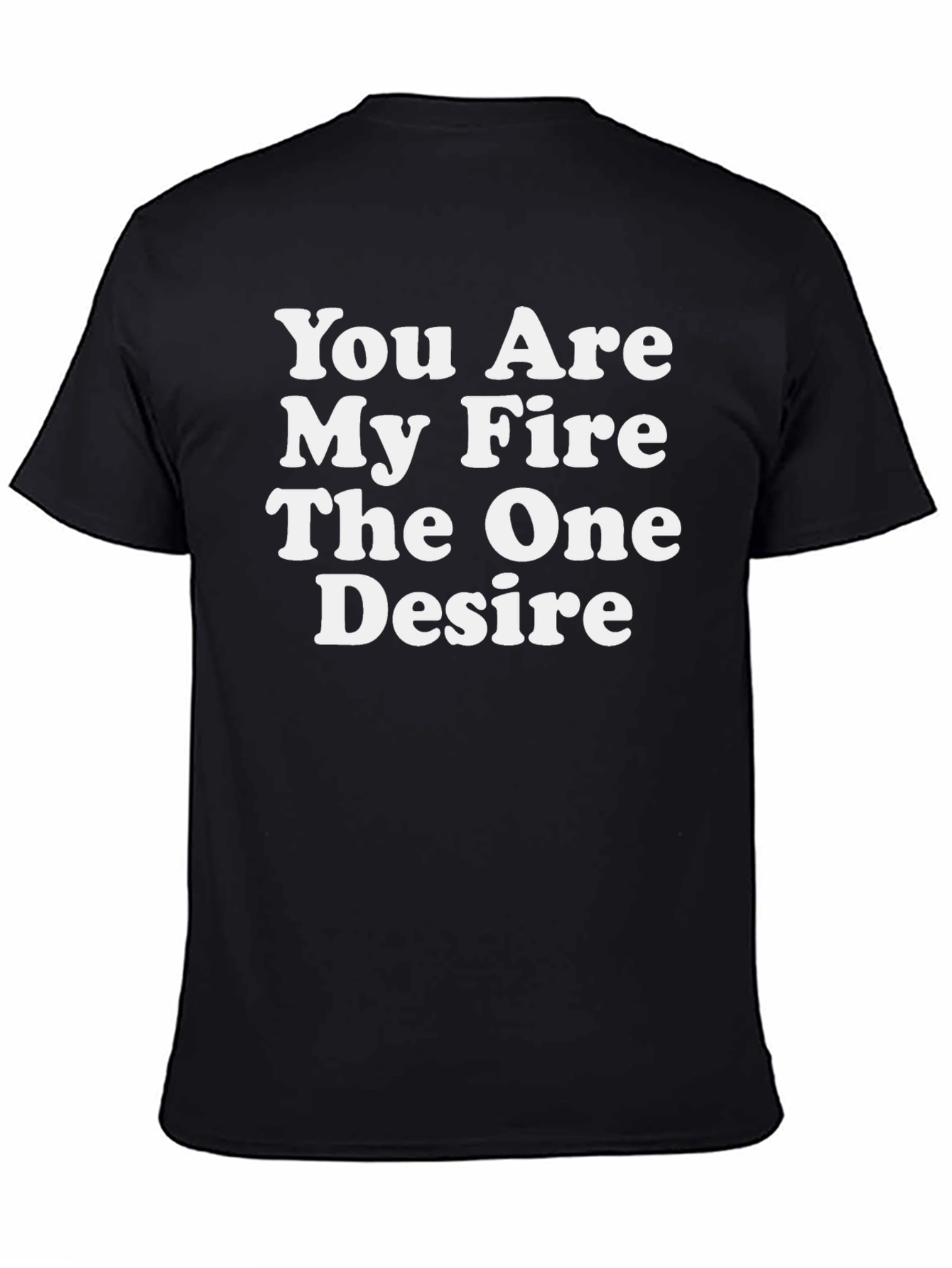 You Are My Fire T-Shirt - Trendy Graphic Tee
