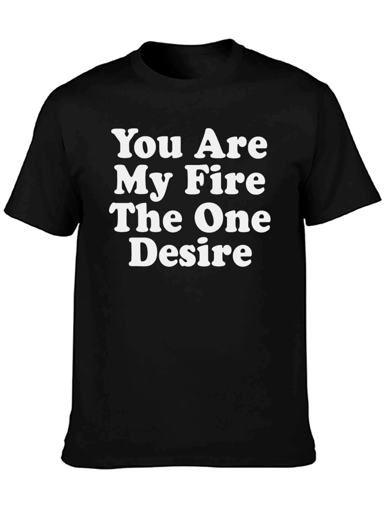 You Are My Fire T-Shirt - Trendy Graphic Tee