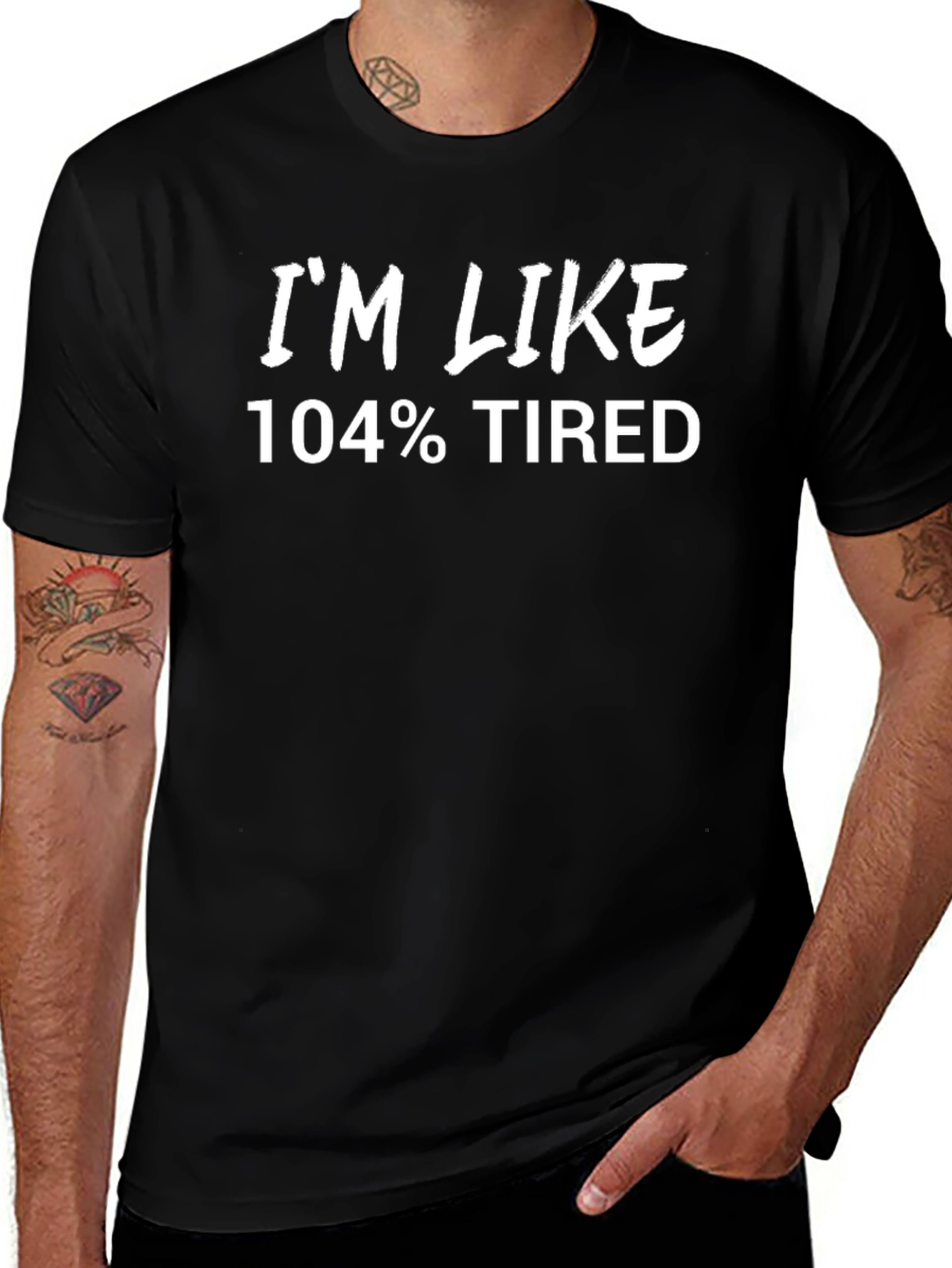 Im Like 104% Tired Black T-Shirt