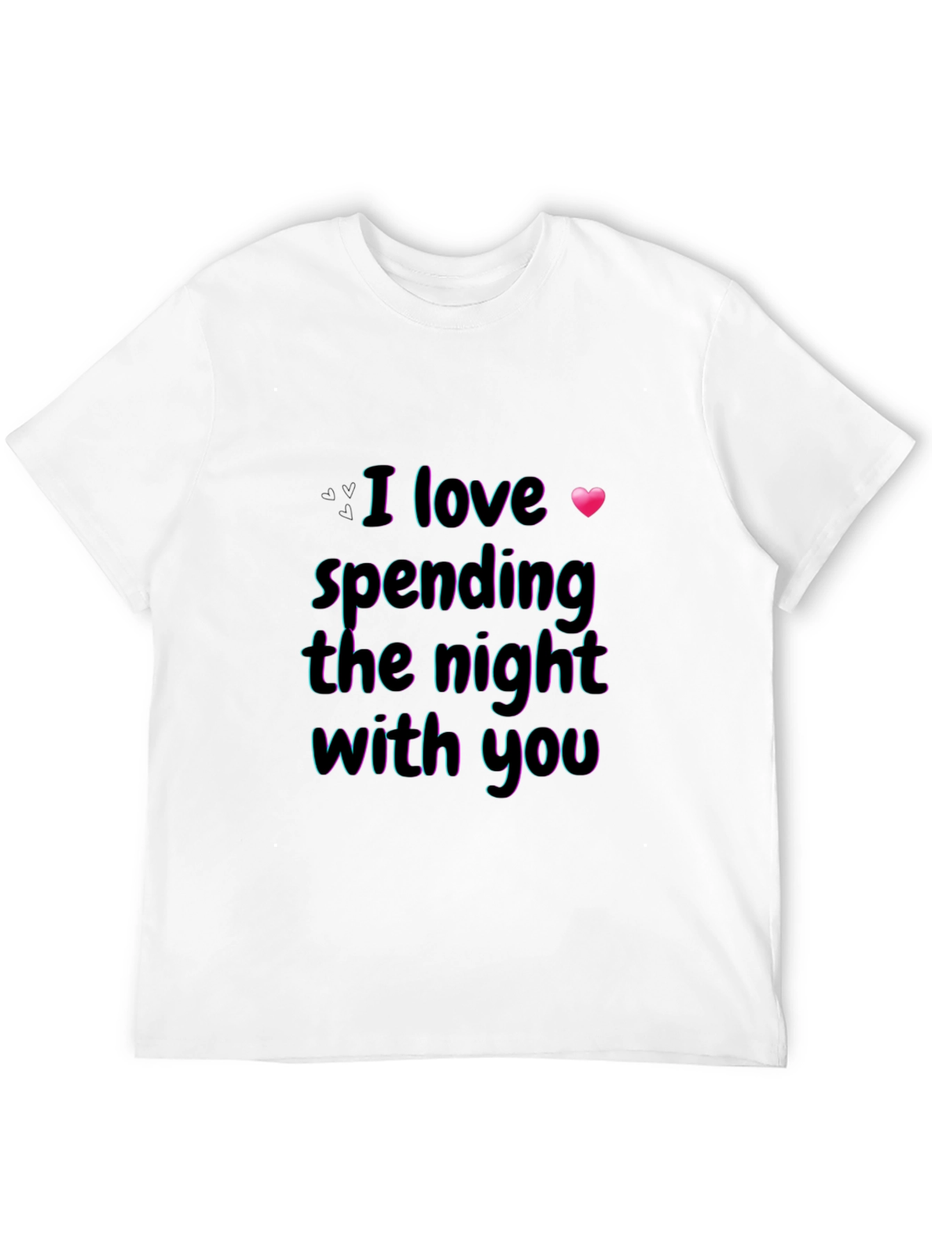 I Love Spending the Night With You Graphic Tee