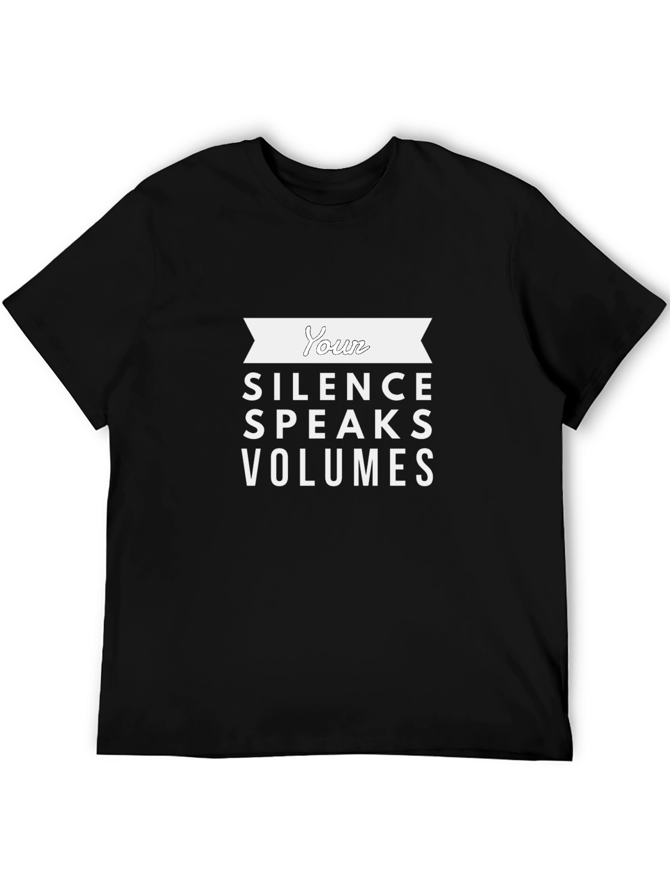 Your Silence Speaks Volumes Graphic T-Shirt