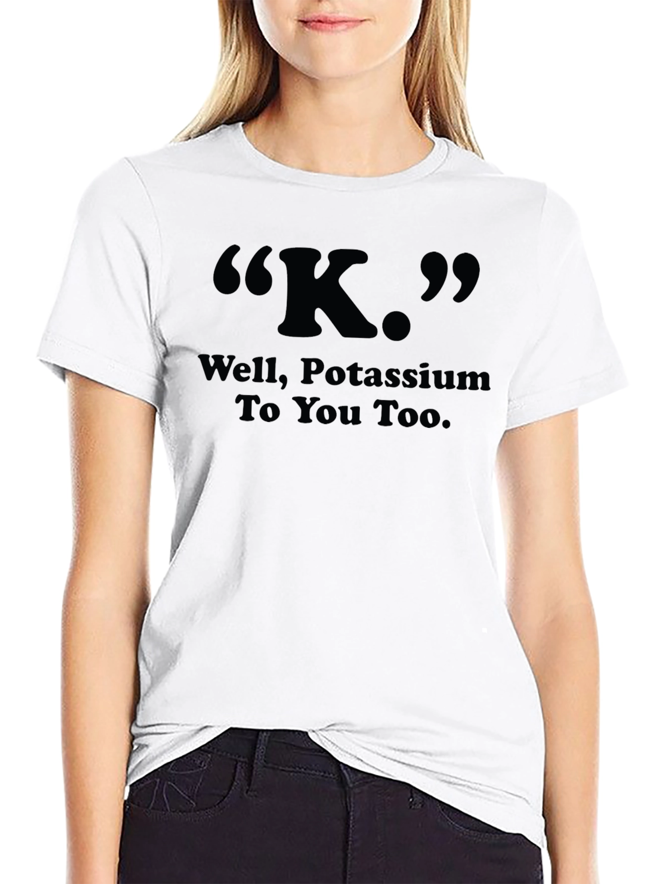 K Potassium Funny Science T-Shirt - Soft & Comfy