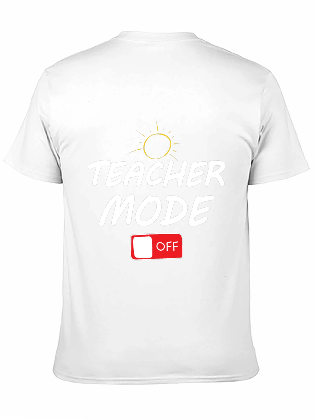 Teacher Mode Off T-Shirt - Relax & Recharge!