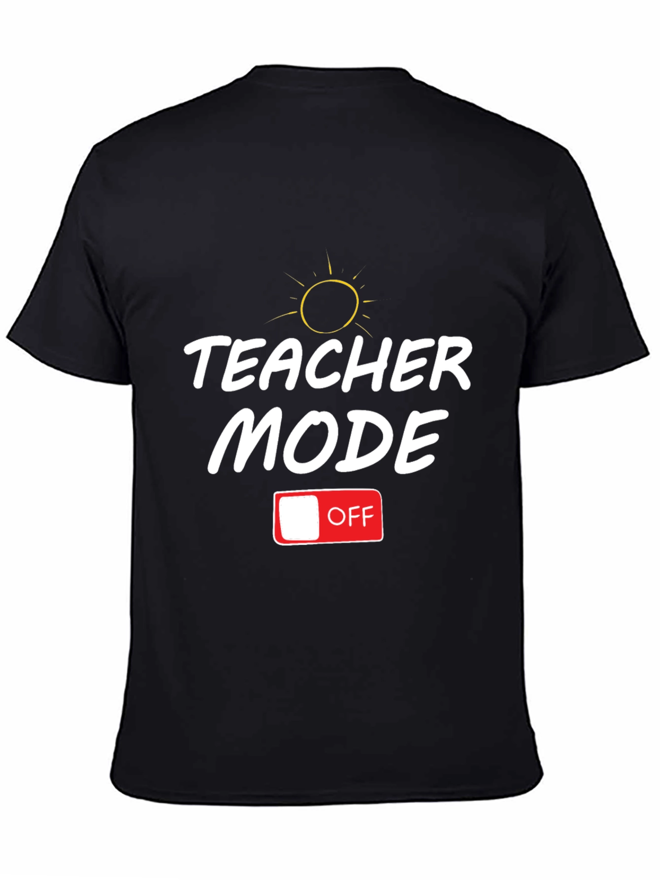 Teacher Mode Off T-Shirt - Relax & Recharge!