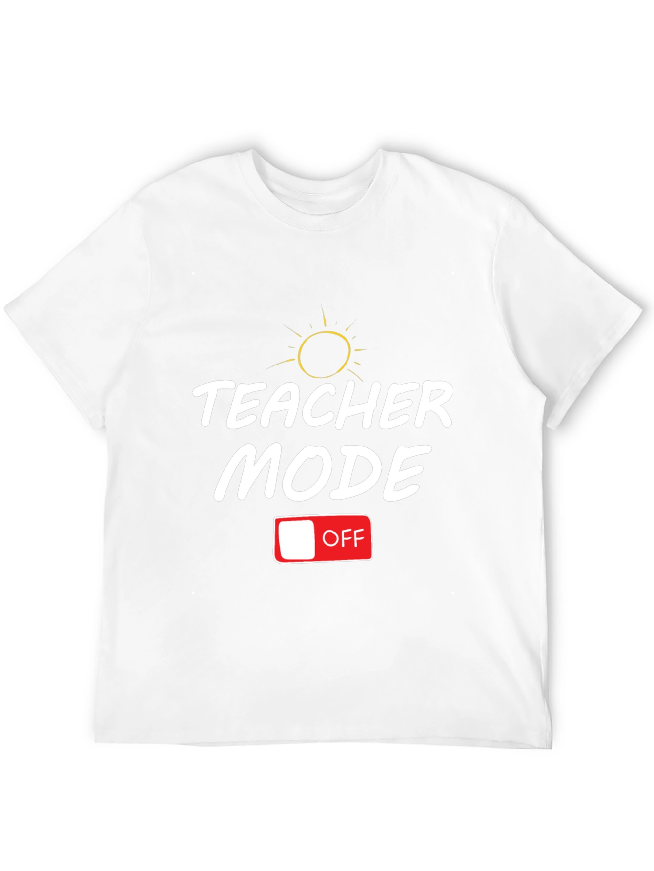 Teacher Mode Off T-Shirt - Relax & Recharge!