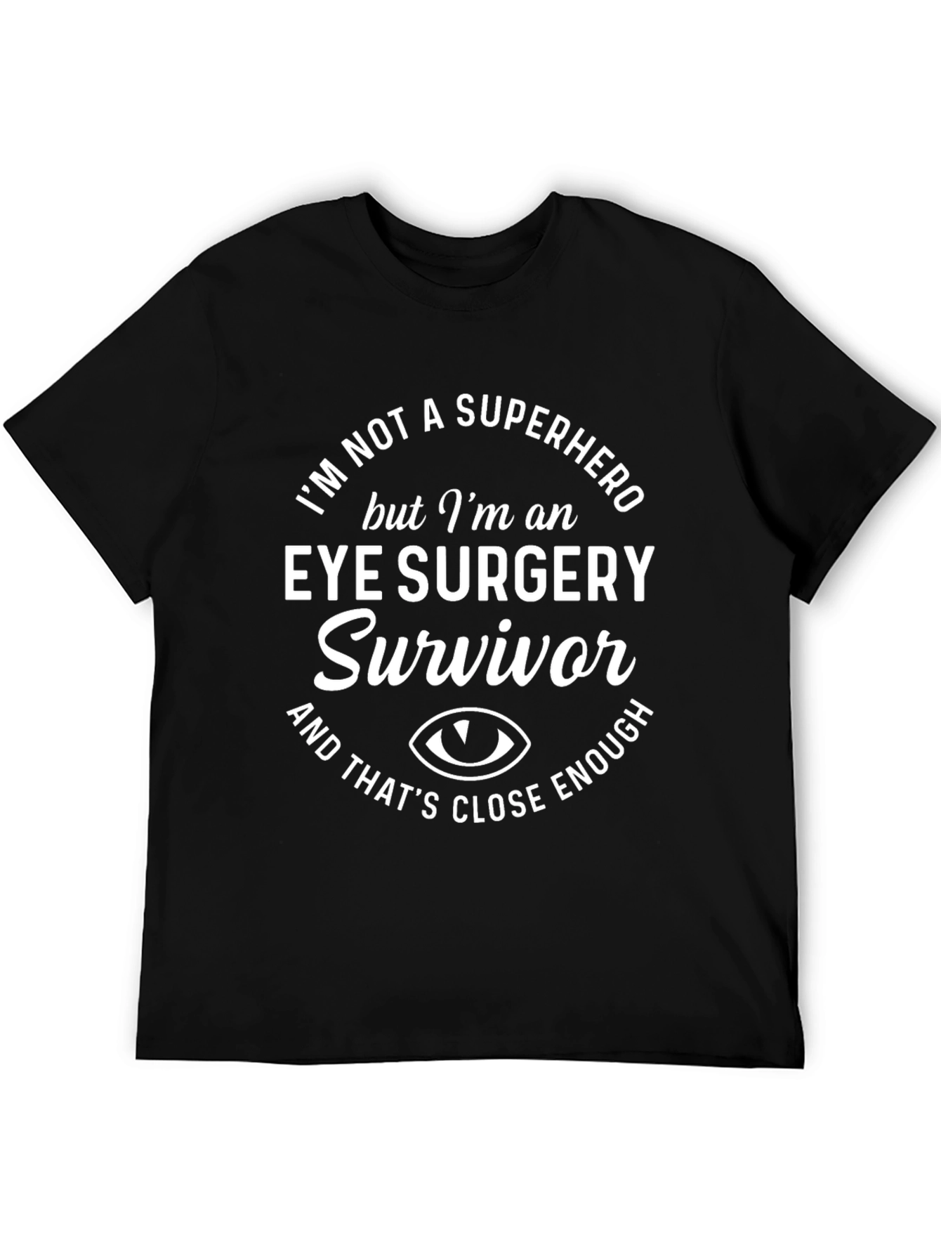 Eye Surgery Survivor T-Shirt - Superhero Alternative