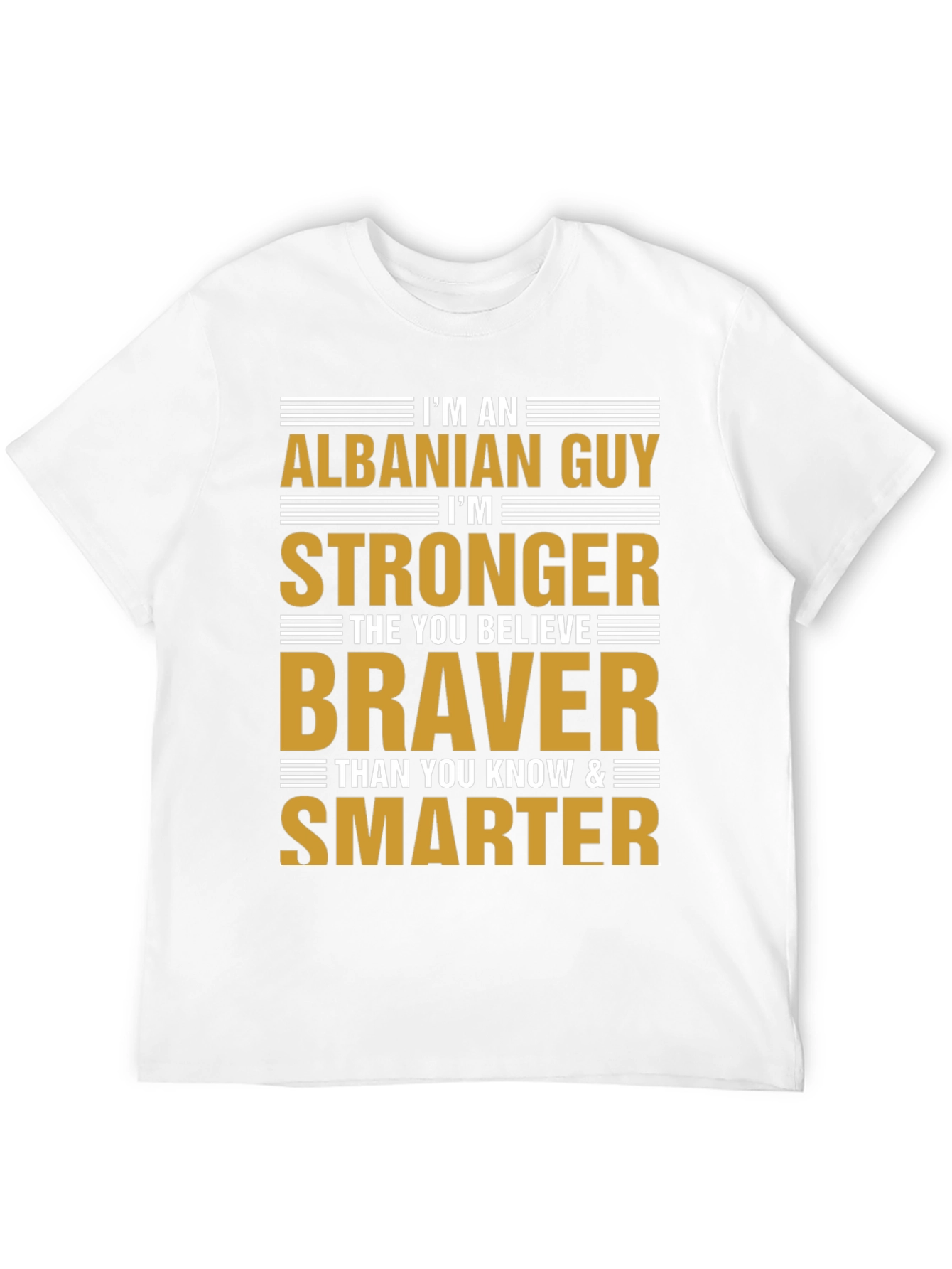 Albanian Guy Stronger Braver Smarter T-Shirt