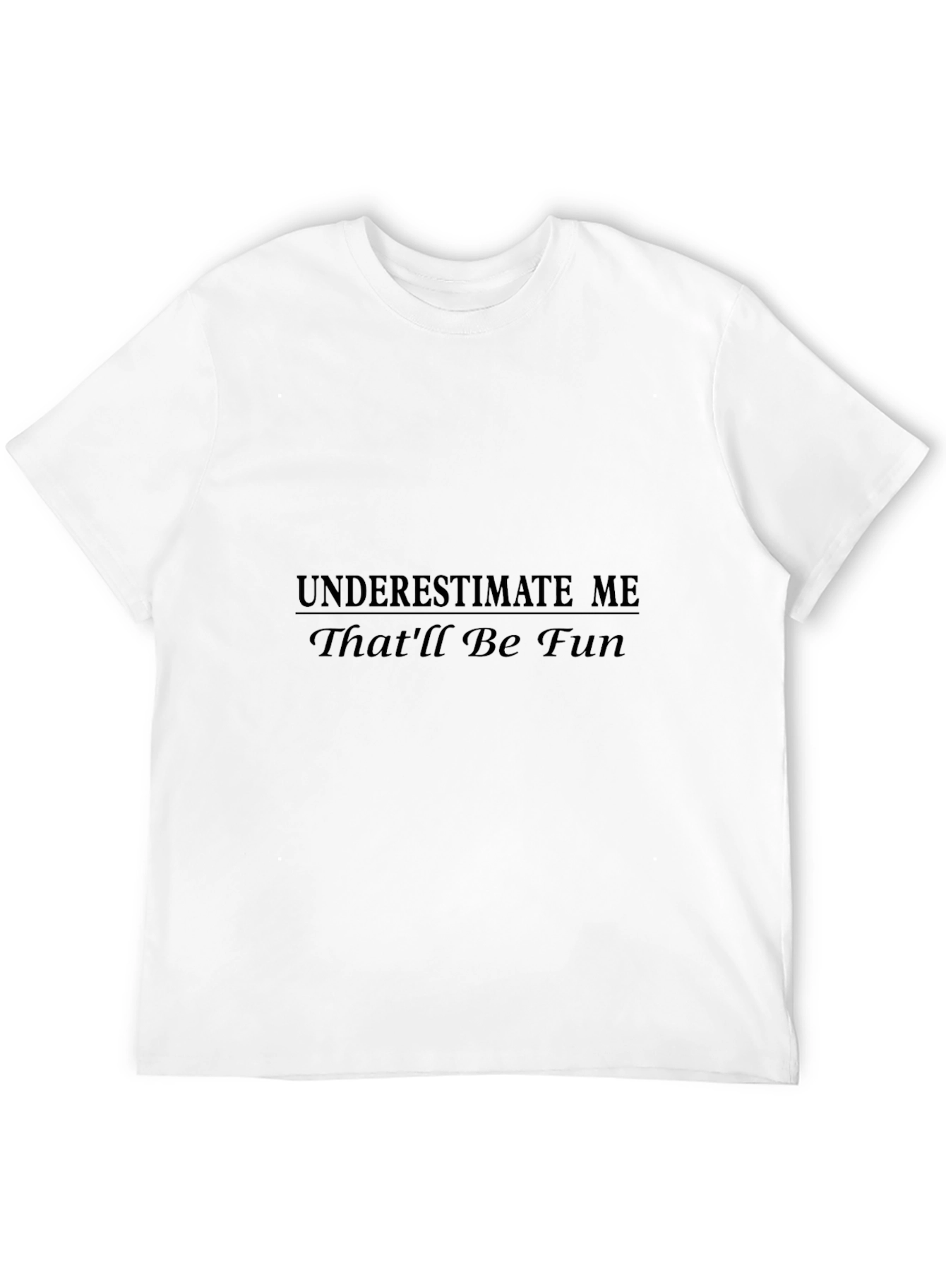 Underestimate Me Thatll Be Fun Black Tee