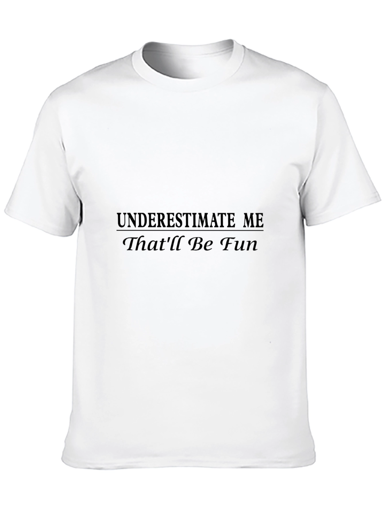 Underestimate Me Thatll Be Fun Black Tee