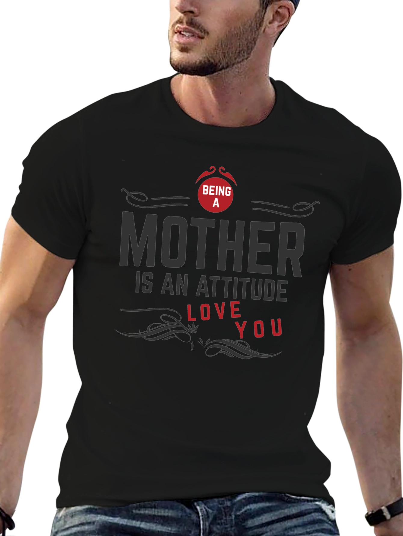 Being A Mother T-Shirt - Attitude Love You Design