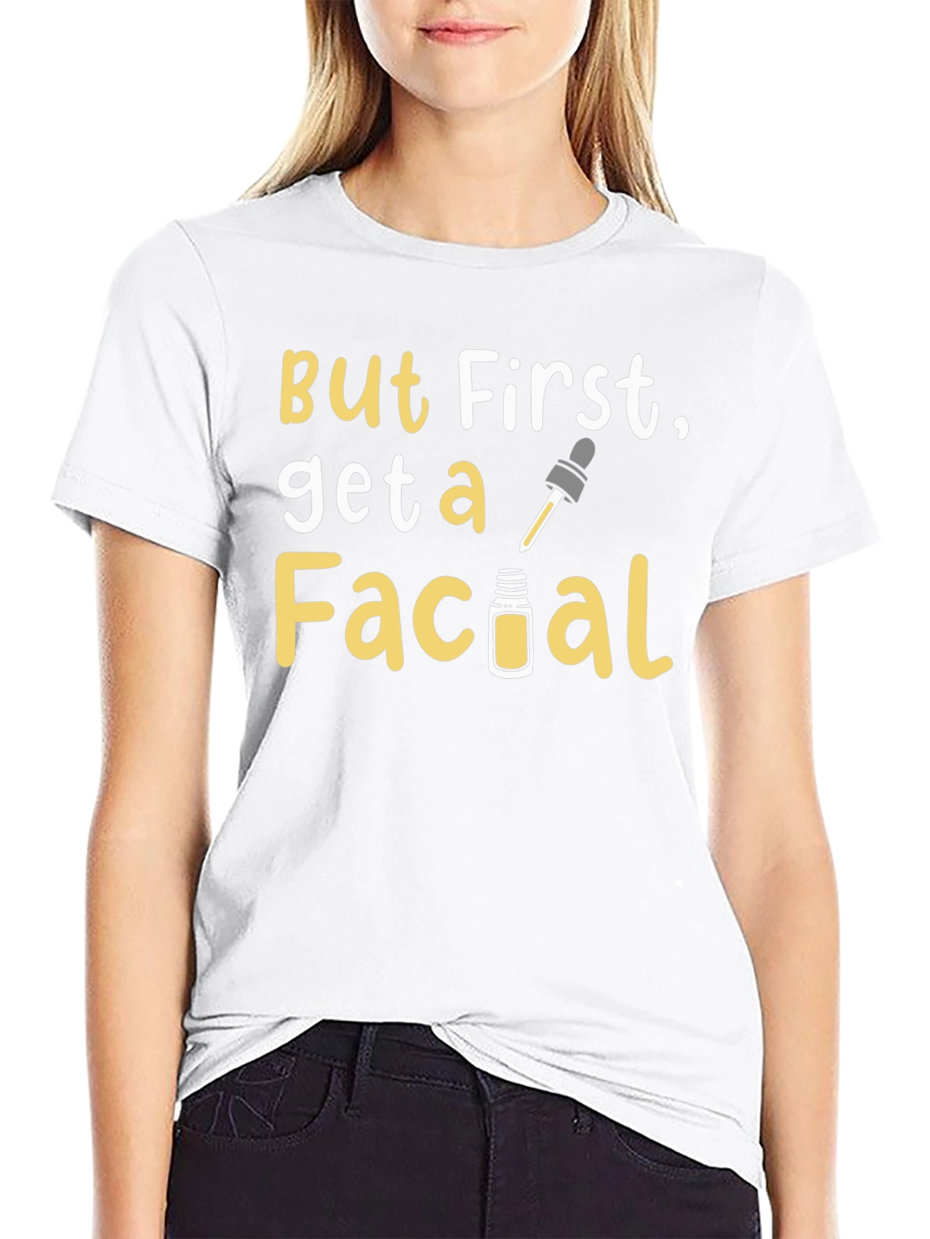 But First Get A Facial Graphic Tee