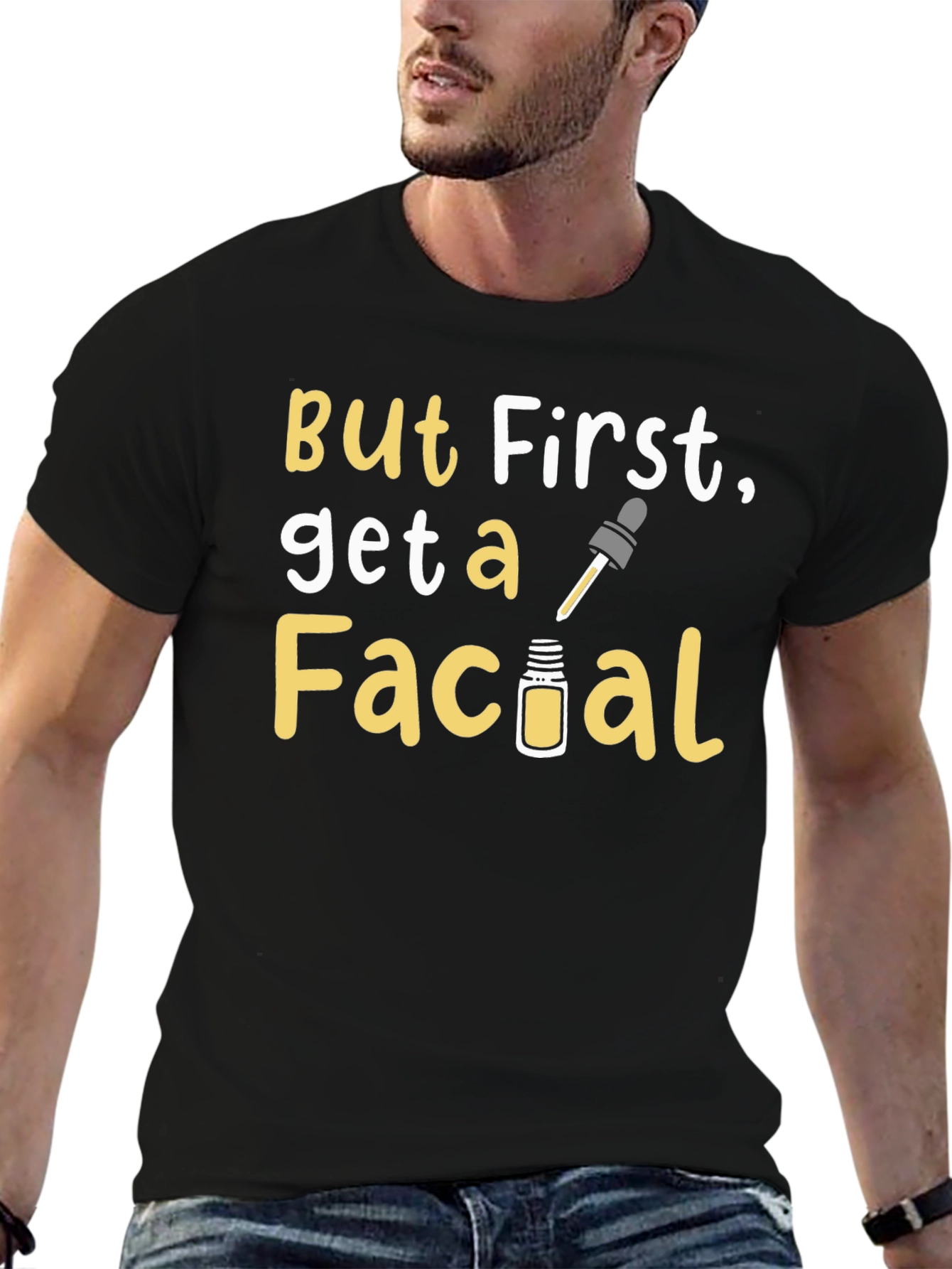 But First Get A Facial Graphic Tee