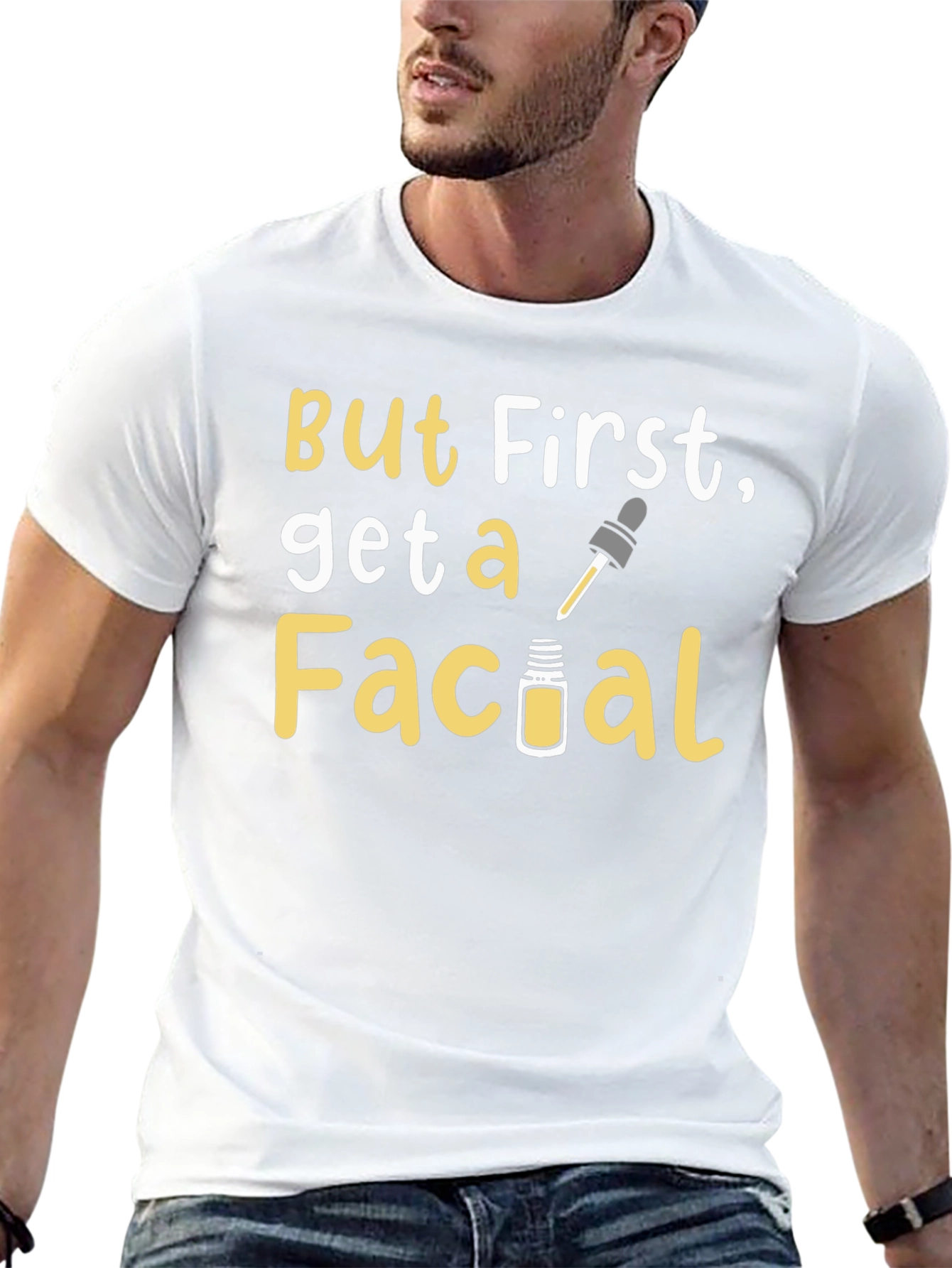 But First Get A Facial Graphic Tee