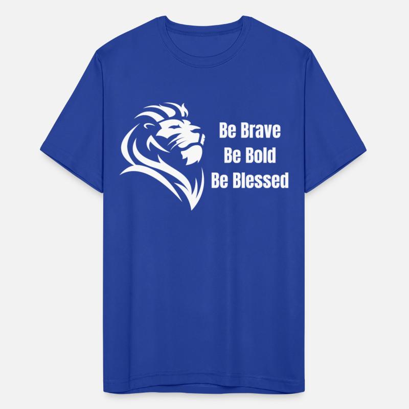 Be Brave Be Bold Be Blessed