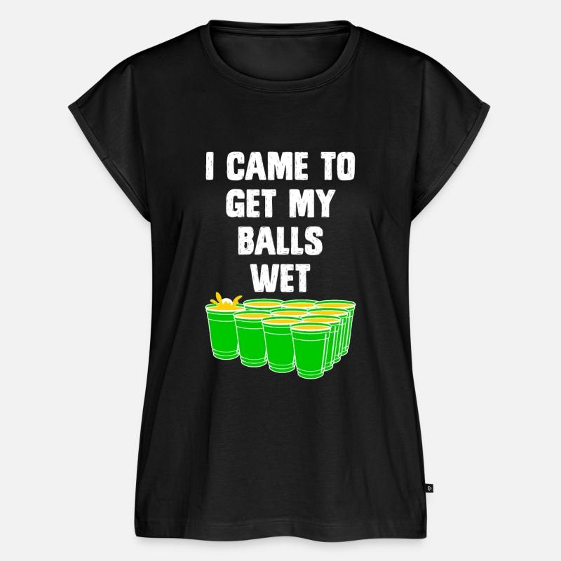 Beer Pong I came to get my balls wet beer pong