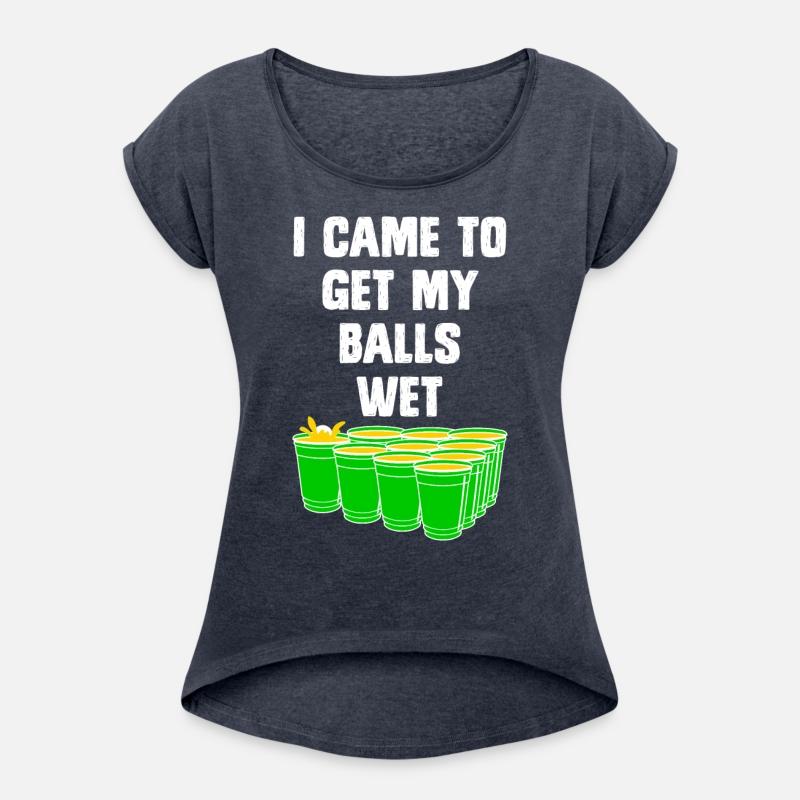 Beer Pong I came to get my balls wet beer pong