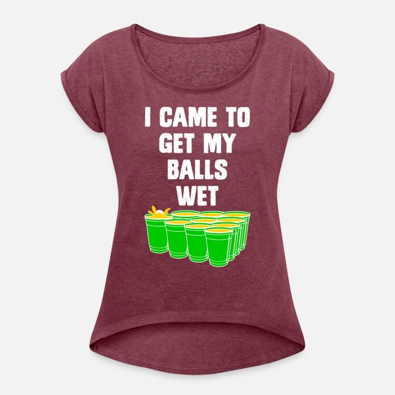 Beer Pong I came to get my balls wet beer pong