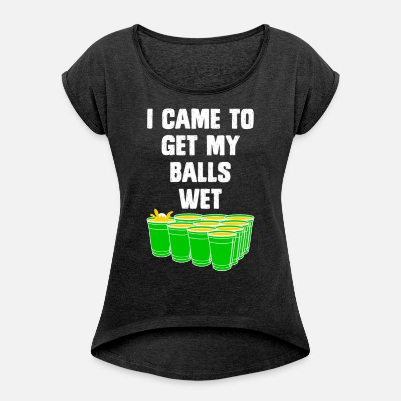 Beer Pong I came to get my balls wet beer pong