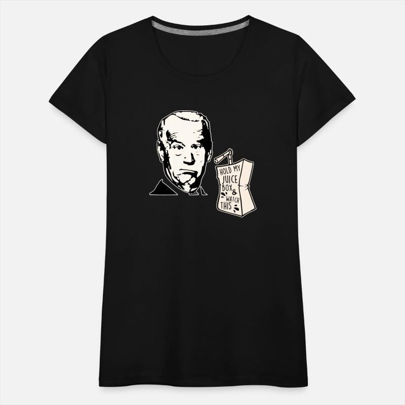 Biden Hold My Juice Box And Watch This ©