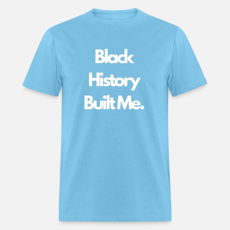 Black History Built Me.