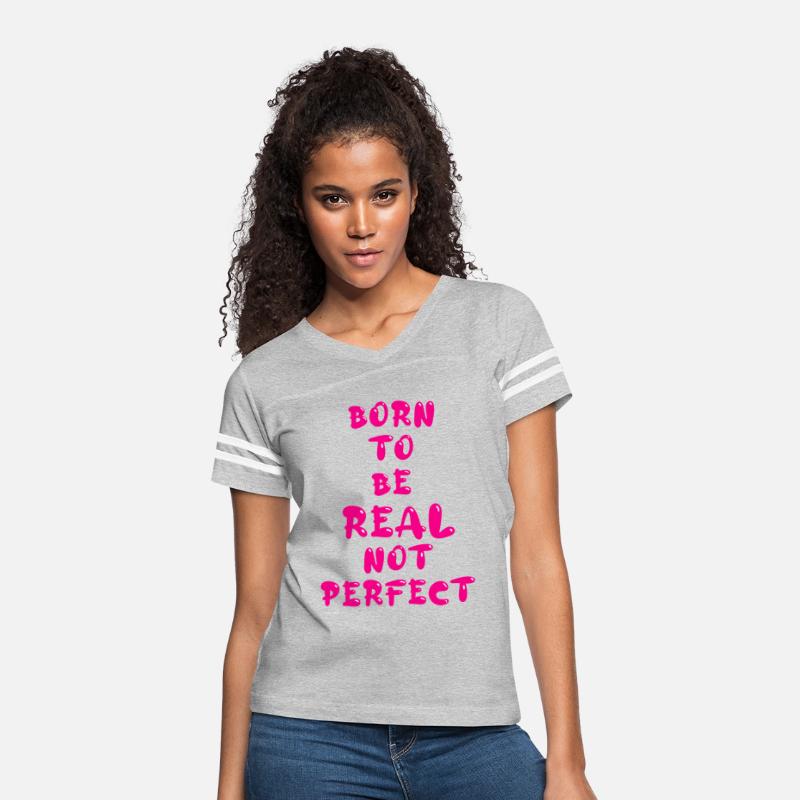 BORN TO BE REAL NOT PERFECT