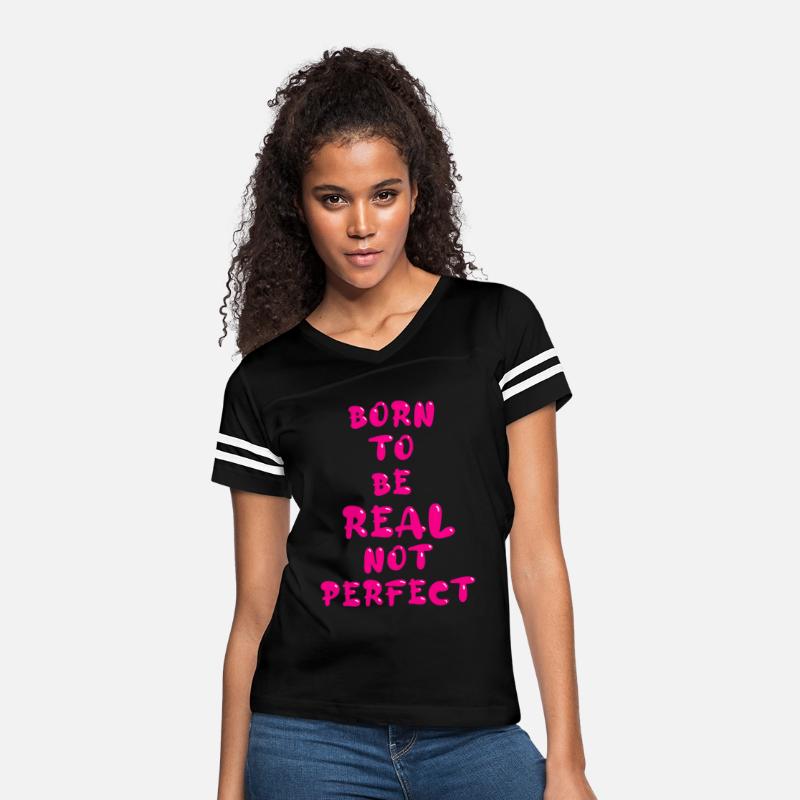 BORN TO BE REAL NOT PERFECT