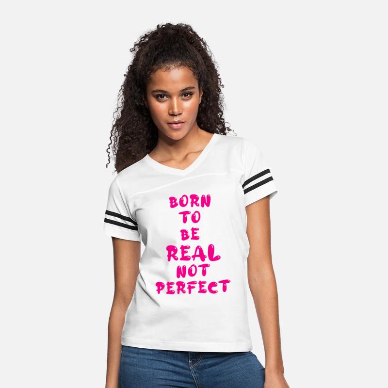 BORN TO BE REAL NOT PERFECT