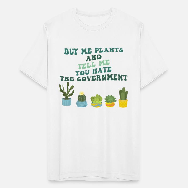 Buy Me Plants And Tell Me You Hate The Government