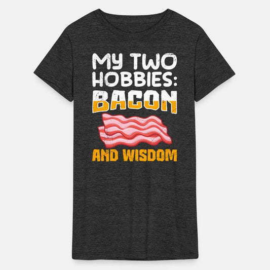 Carnivore My Two Hobbies Bacon and Wisdom