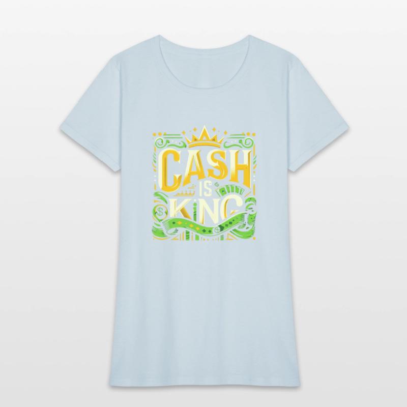 Cash is King T-Shirt – Wear Your Ambition