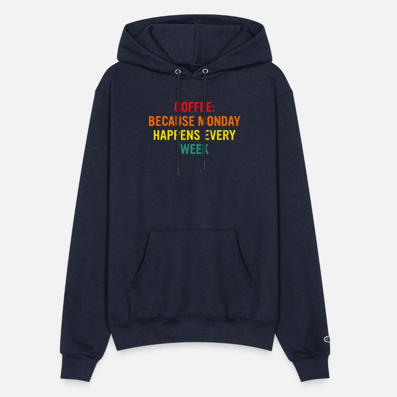 Coffee Because Monday Happens Every week