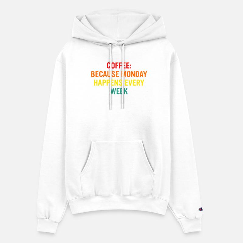 Coffee Because Monday Happens Every week