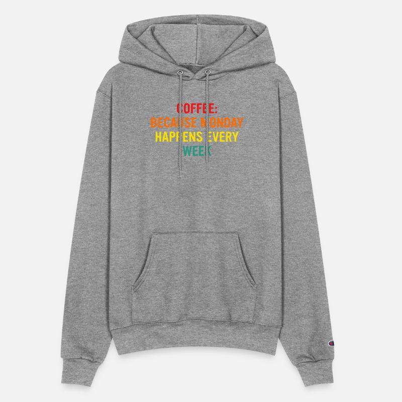 Coffee Because Monday Happens Every week