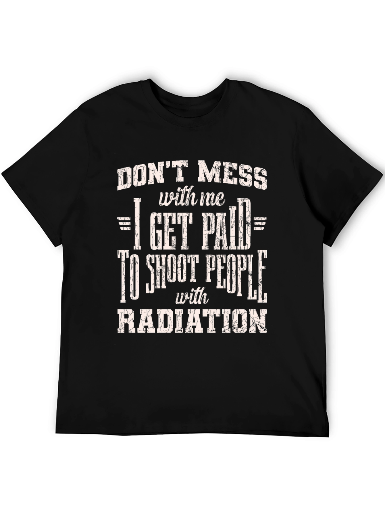 Dont Mess with Me Funny Radiation T-Shirt