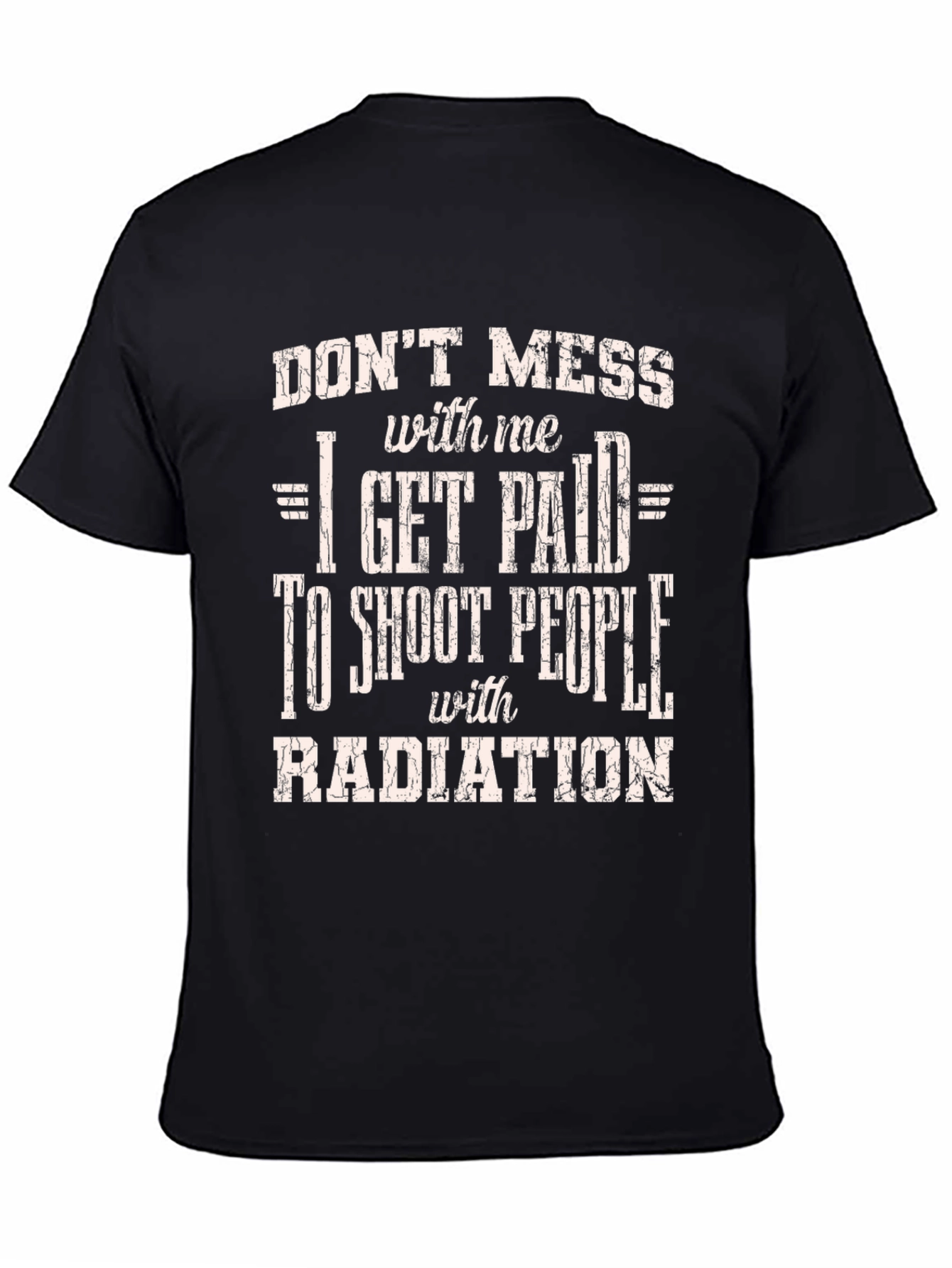 Dont Mess with Me Funny Radiation T-Shirt